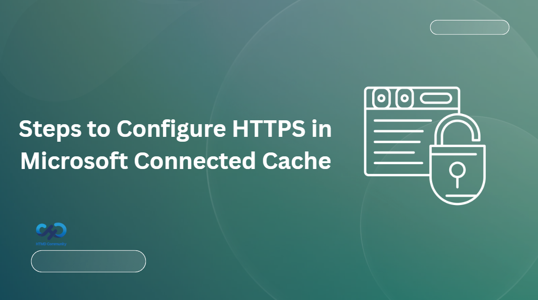 Steps to Configure HTTPS in Microsoft Connected Cache for Enterprise and Education 1 Steps to Configure HTTPS in Microsoft Connected Cache for Enterprise and Education