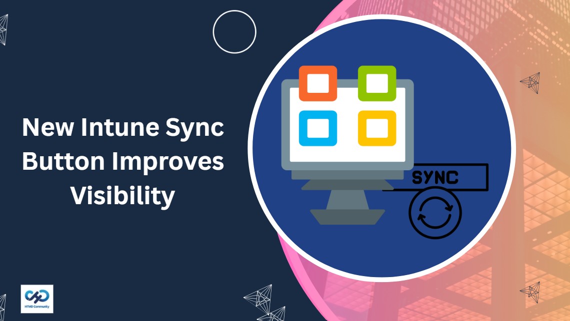 New Sync Button in Microsoft Intune Brings Visibility and Faster Troubleshooting 1