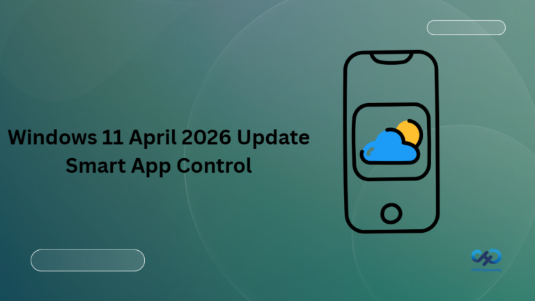 Windows 11 April 2026 Update Introduces Smart App Control