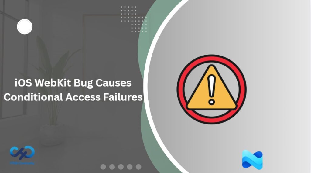 IOS WebKit Bug Causes Conditional Access Failures In Intune Enrolled ...