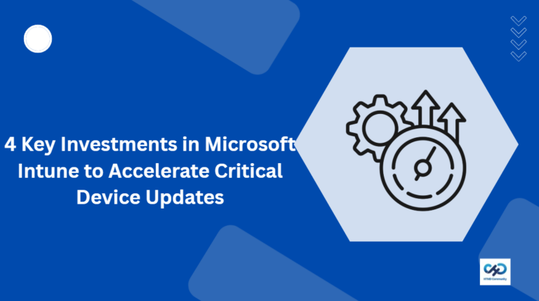 4 Key Investments in Microsoft Intune to Accelerate Critical Device Updates
