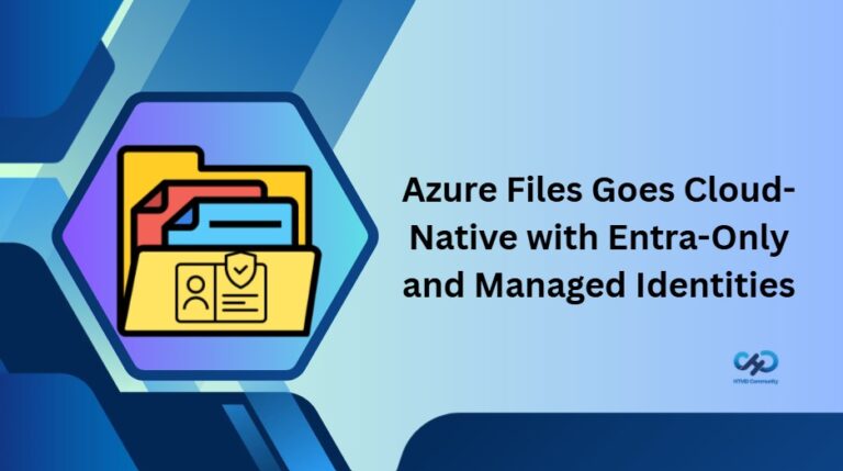 Azure-Files-Goes-Cloud-Native-with-Entra-Only-Identities-and-Managed-Identities-