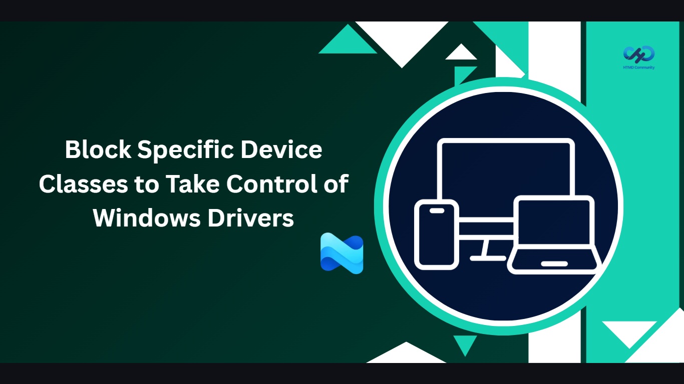 Block Specific Device Classes to Take Control of Windows Drivers using Intune 1 Block Specific Device Classes to Take Control of Windows Drivers using Intune