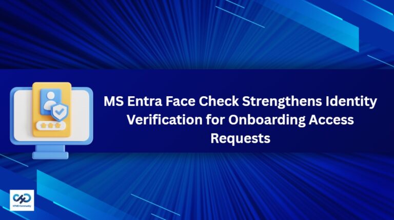 MS Entra Face Check Strengthens Identity Verification for Onboarding Access Requests and Account Recovery 3