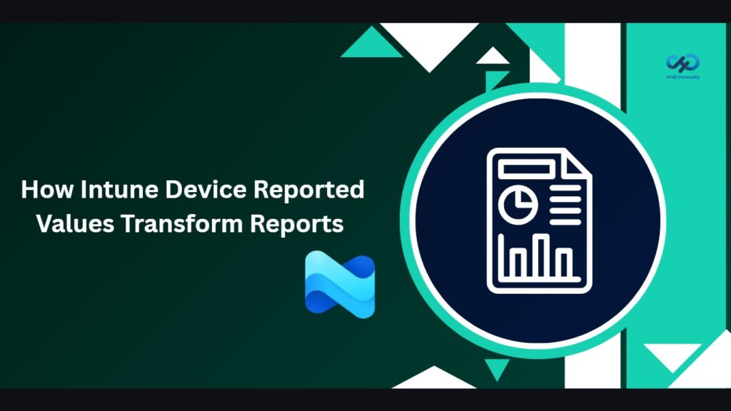 How Intune Device Reported Values Transform Reports And Troubleshooting ...