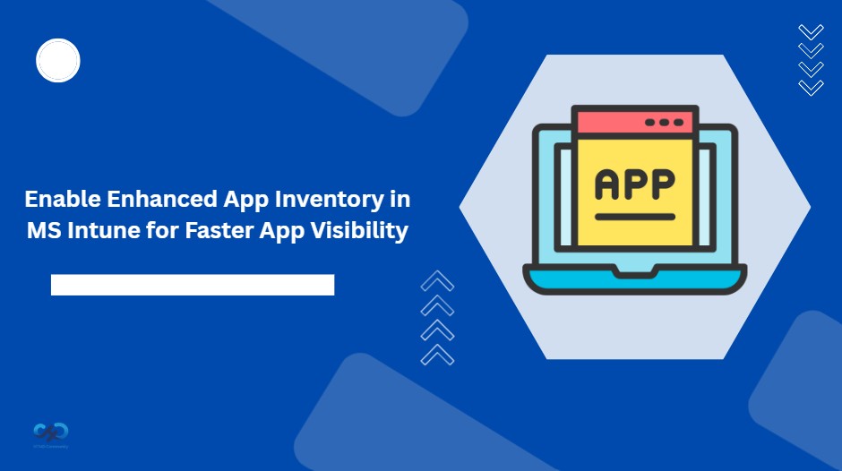 How-to-Enable-Enhanced-App-Inventory-in-MS-Intune-for-Faster-Updates-Richer-Insights-and-Complete-App-Visibility