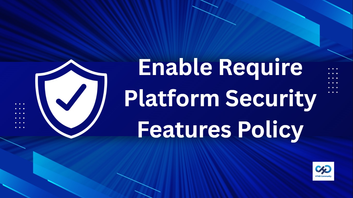 How to Enable Require Platform Security Features Policy using Intune 1 How to Enable Require Platform Security Features Policy using Intune