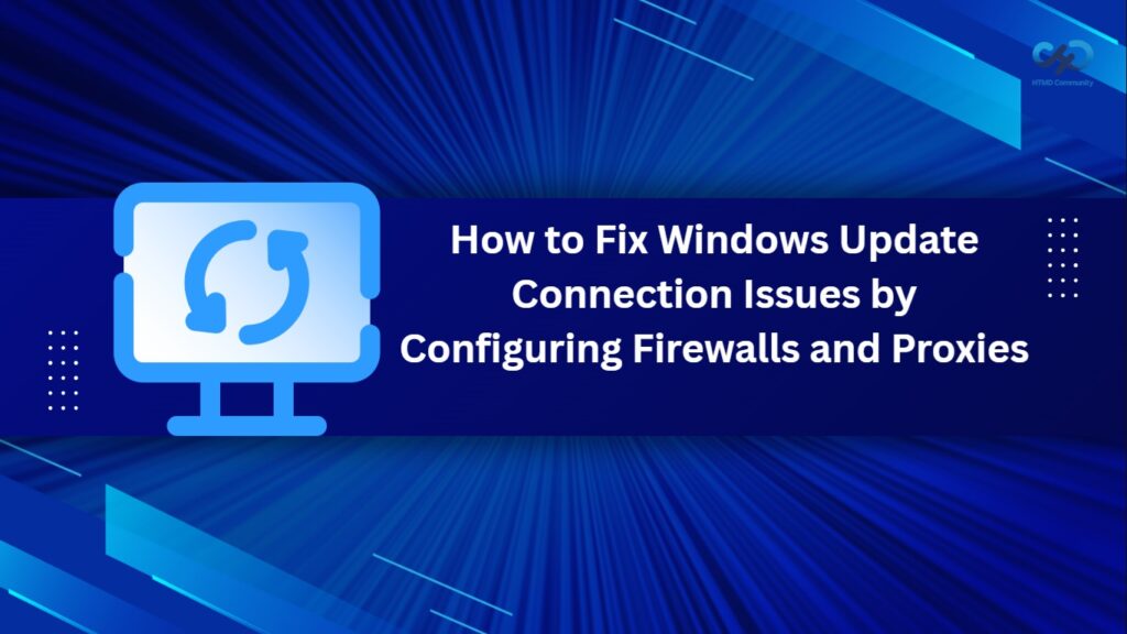 How To Fix Windows Update Connection Issues By Configuring Firewalls ...