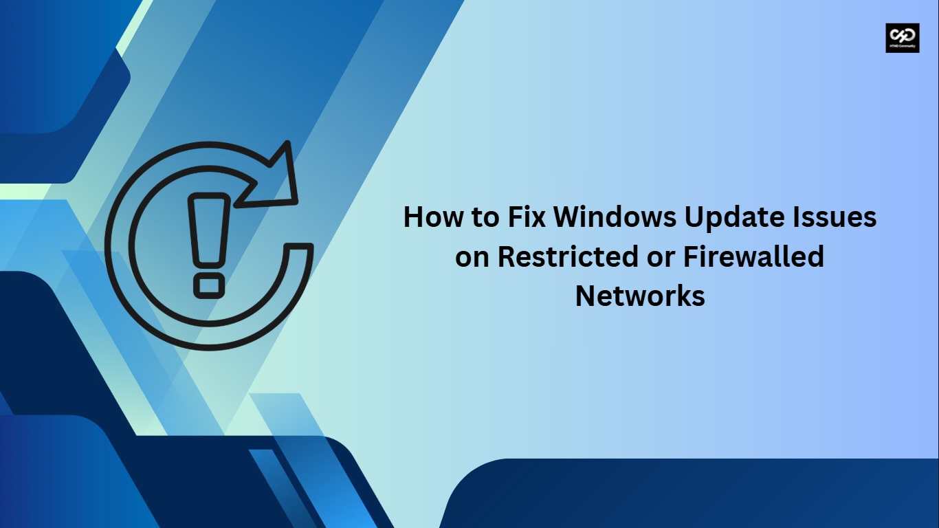 How to Fix Windows Update Issues on Restricted or Firewalled Networks