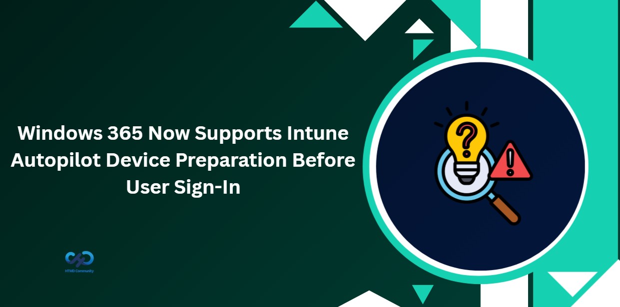 Windows 365 Enterprise Now Supports Intune Autopilot Device Preparation Before User Sign-In 1 Windows 365 Enterprise Now Supports Intune Autopilot Device Preparation Before User Sign-In 1