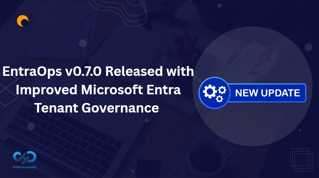 EntraOps v0.7.0 Released with Improved Microsoft Entra Tenant Governance and Role Visibility 1