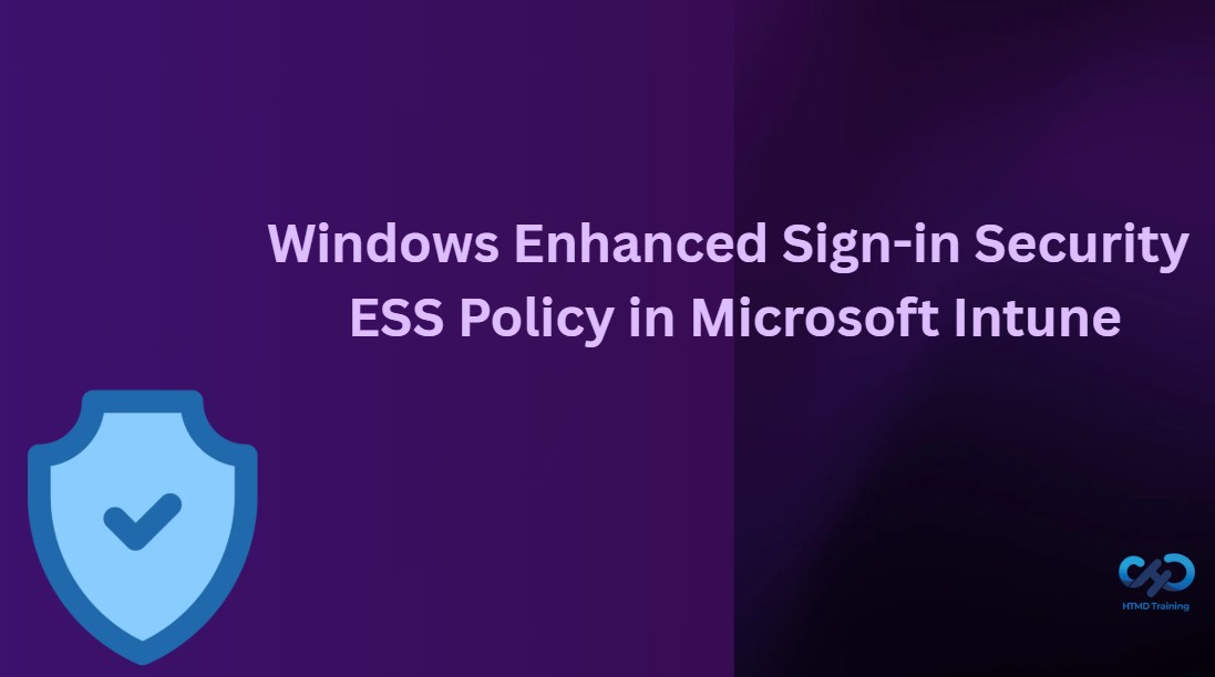 Configure Windows Enhanced Sign-in Security ESS Policy in Microsoft Intune to Protect Windows Hello 1