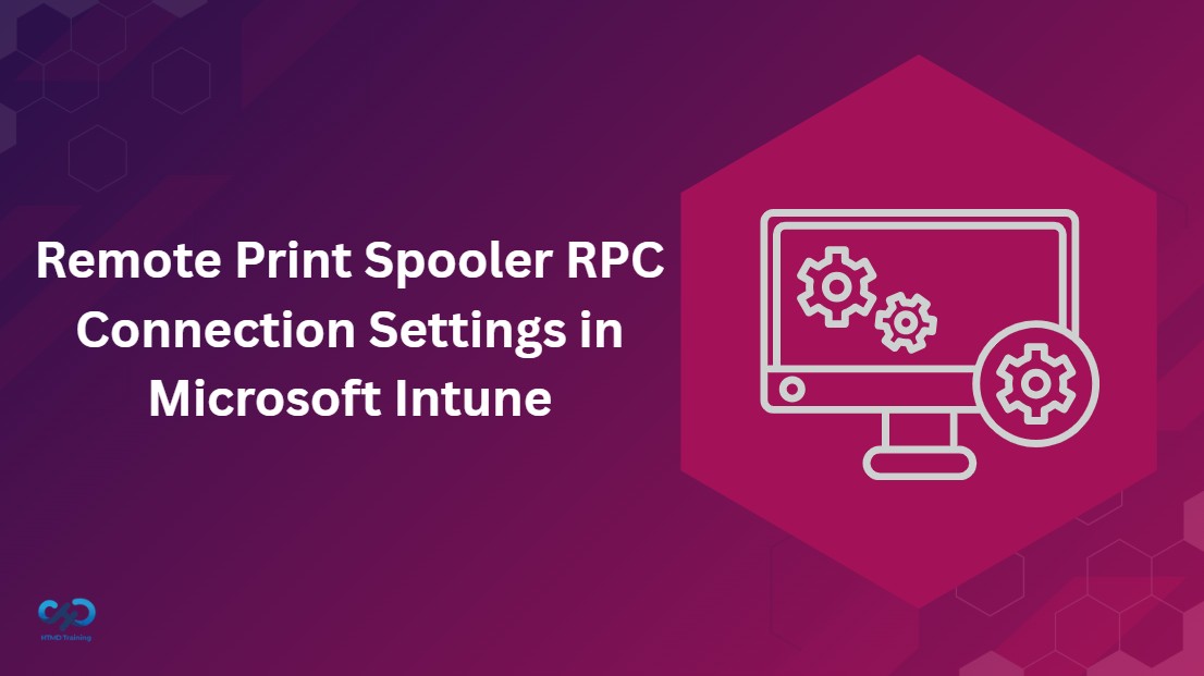 Configuring Remote Print Spooler RPC Connection Settings in Microsoft Intune 1