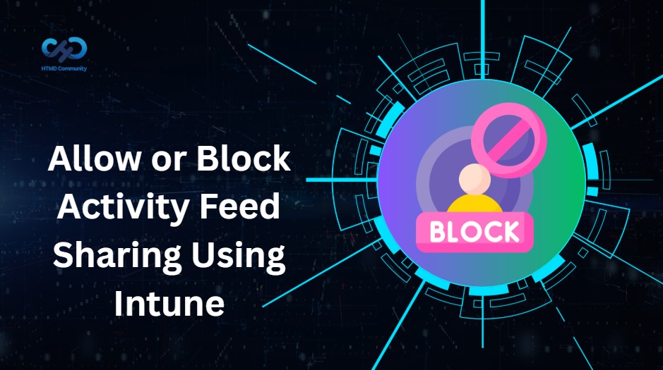 Allow or Block Apps from Sharing User Activity to Activity Feed using Intune 1