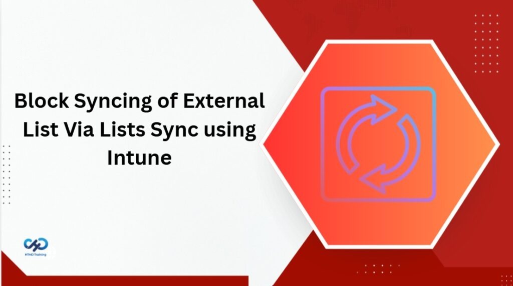 How to Block Syncing of External List Via Lists Sync using Intune 1 How to Block Syncing of External List Via Lists Sync using Intune