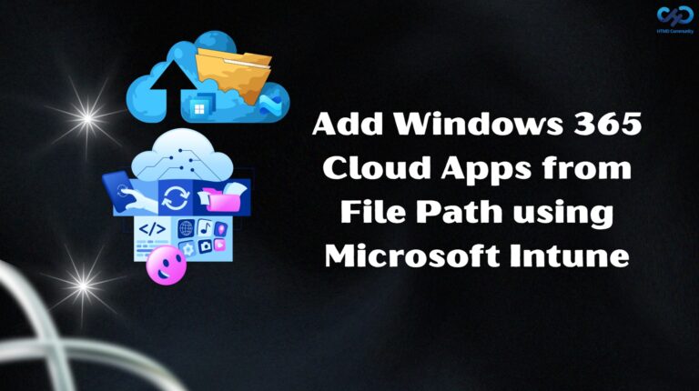 Add Windows 365 Cloud Apps from File Path using Microsoft Intune. Fig. 1
