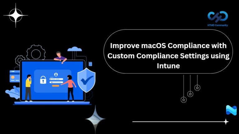 Enhance macOS Compliance with Custom Security and Compliance Checks to Improve Device Security using Microsoft Intune 1