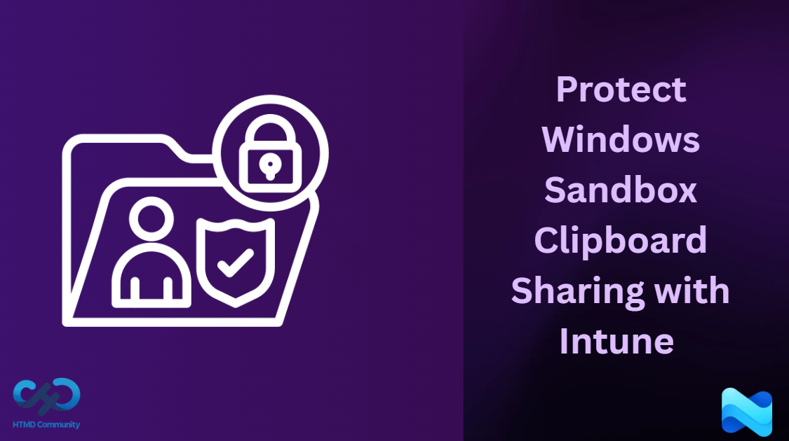 Protect Sensitive Data by Disabling Copy and Paste Between Host and Windows Sandbox using Intune 1 Protect Sensitive Data by Disabling Copy and Paste Between Host and Windows Sandbox using Intune