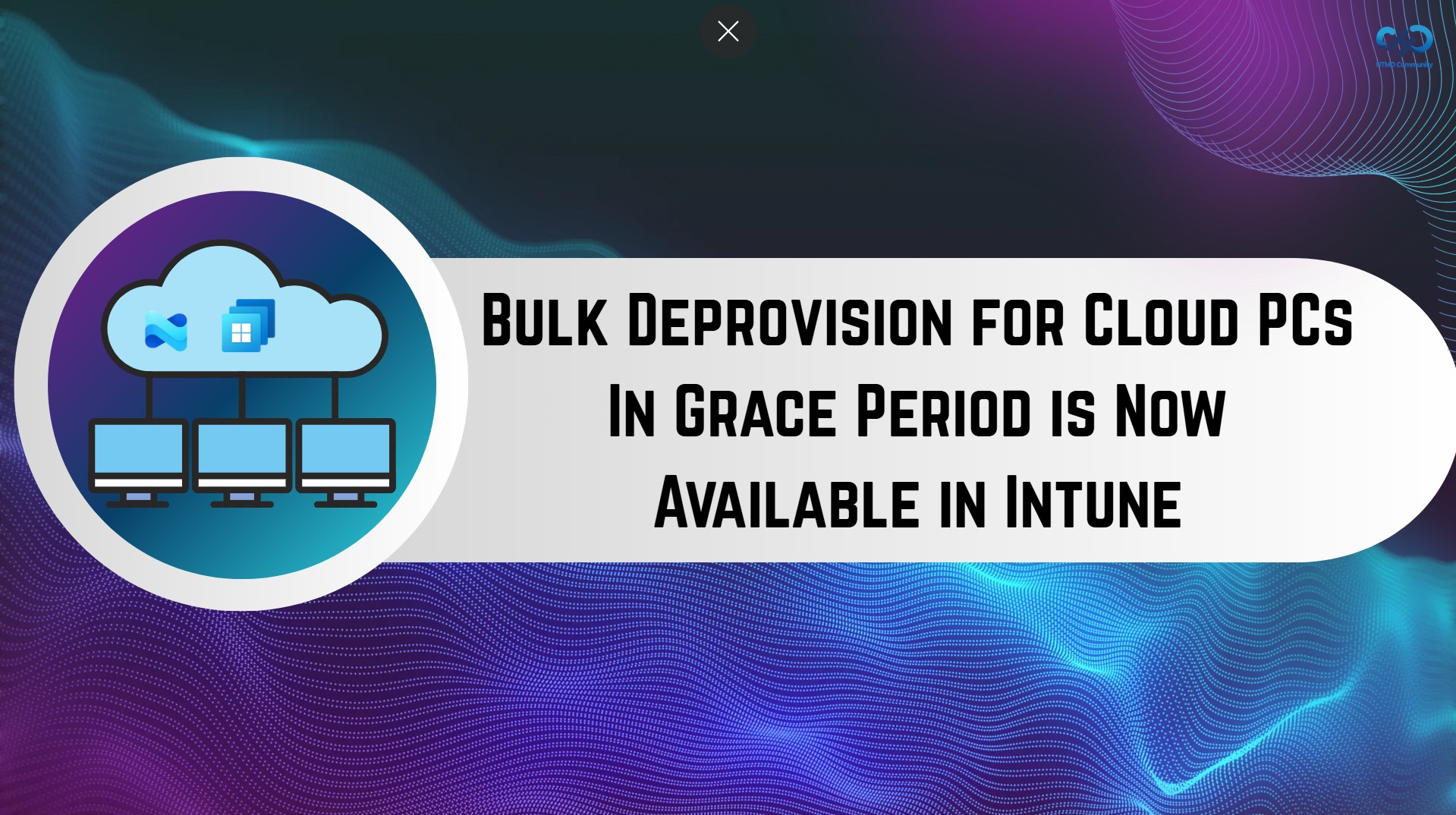Bulk Deprovision for Cloud PCs In Grace Period is Now Available in Intune 1 Bulk Deprovision for Cloud PCs In Grace Period is Now Available in Intune. Fig. 1
