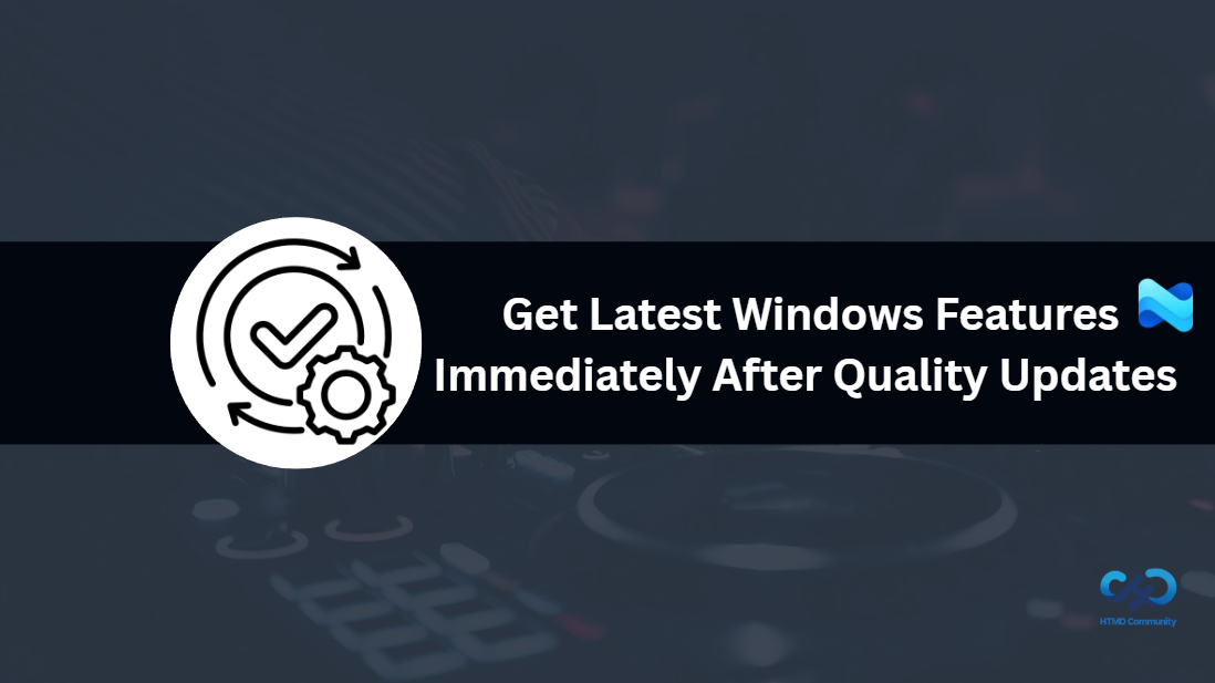 Get Latest Windows Features Immediately After Quality Updates with Intune Policy