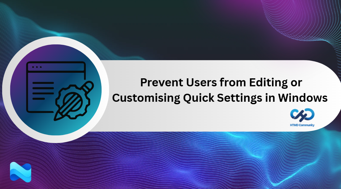 Prevent Users from Editing or Customising Quick Settings in Windows using Intune