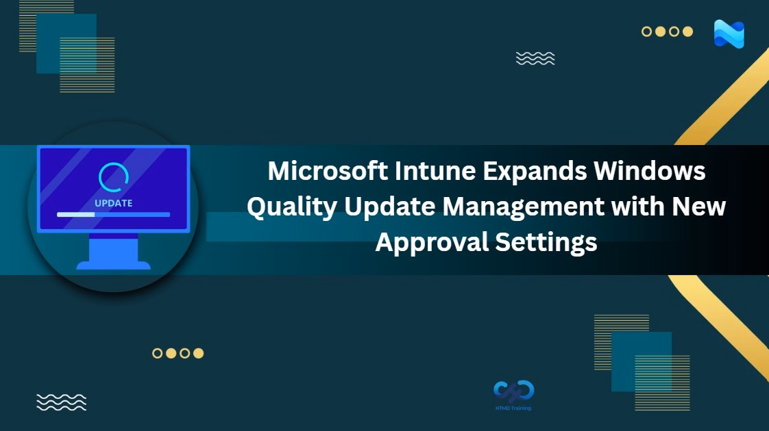 Microsoft Intune Expands Windows Quality Update Management with New Approval Settings 1