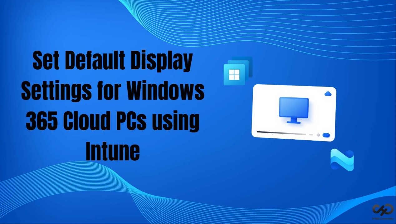 Set Default Display Settings for Windows 365 Cloud PCs using Intune. Fig. 1