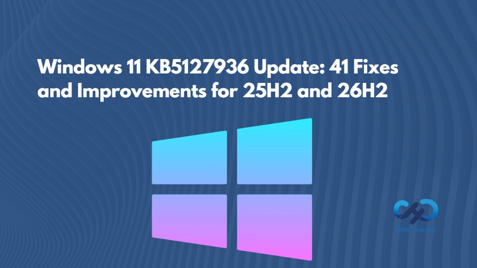 Windows 11 KB5127936 Update: 41 Fixes and Improvements for 25H2 and 26H2 1 Windows-11-KB5127936-Update